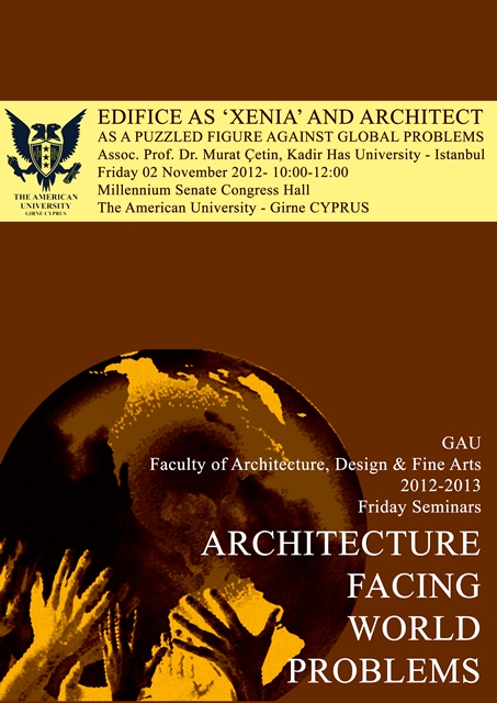 Friday Seminar Series: 1. EDIFICE AS ‘XENIA’ AND ARCHITECT AS A PUZZLED FIGURE AGAINST GLOBAL PROBLEMS
