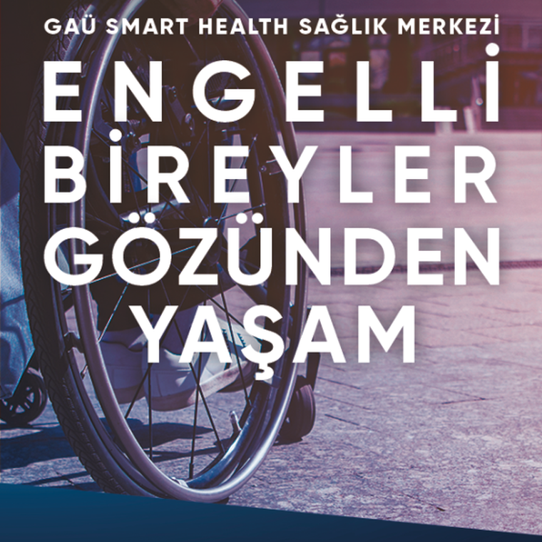 ENGELLİ BİREYLER GÖZÜNDEN YAŞAM